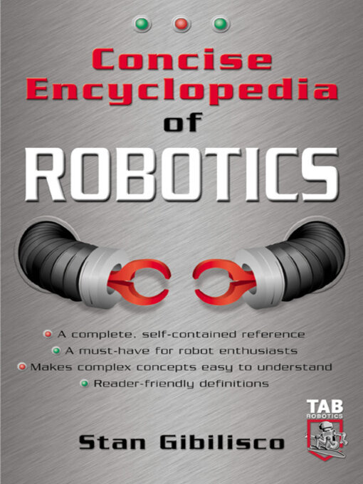 Title details for Concise Encyclopedia of Robotics by Stan Gibilisco - Available